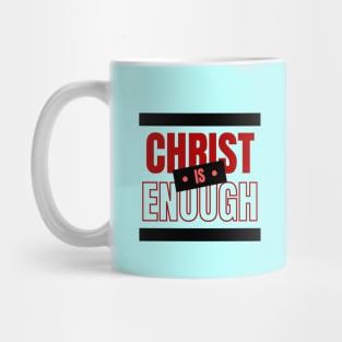 Christ Is Enough | Christian Typography Mug